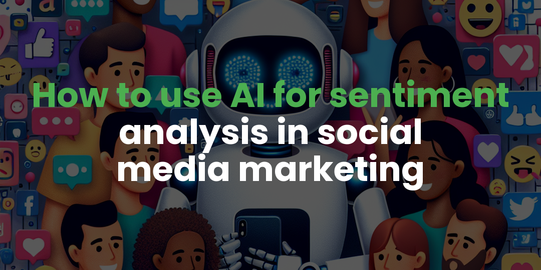 How to use AI for sentiment analysis in social media marketing